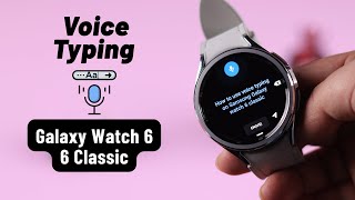 Galaxy Watch 6/ 6 Classic: How To Use Voice Typing! [Voice Text]