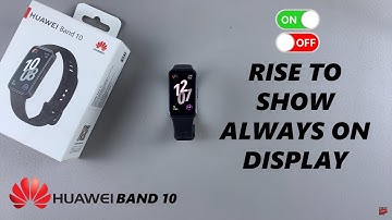 How To Enable / Disable Raise To Show Always On Display On Huawei Band 10