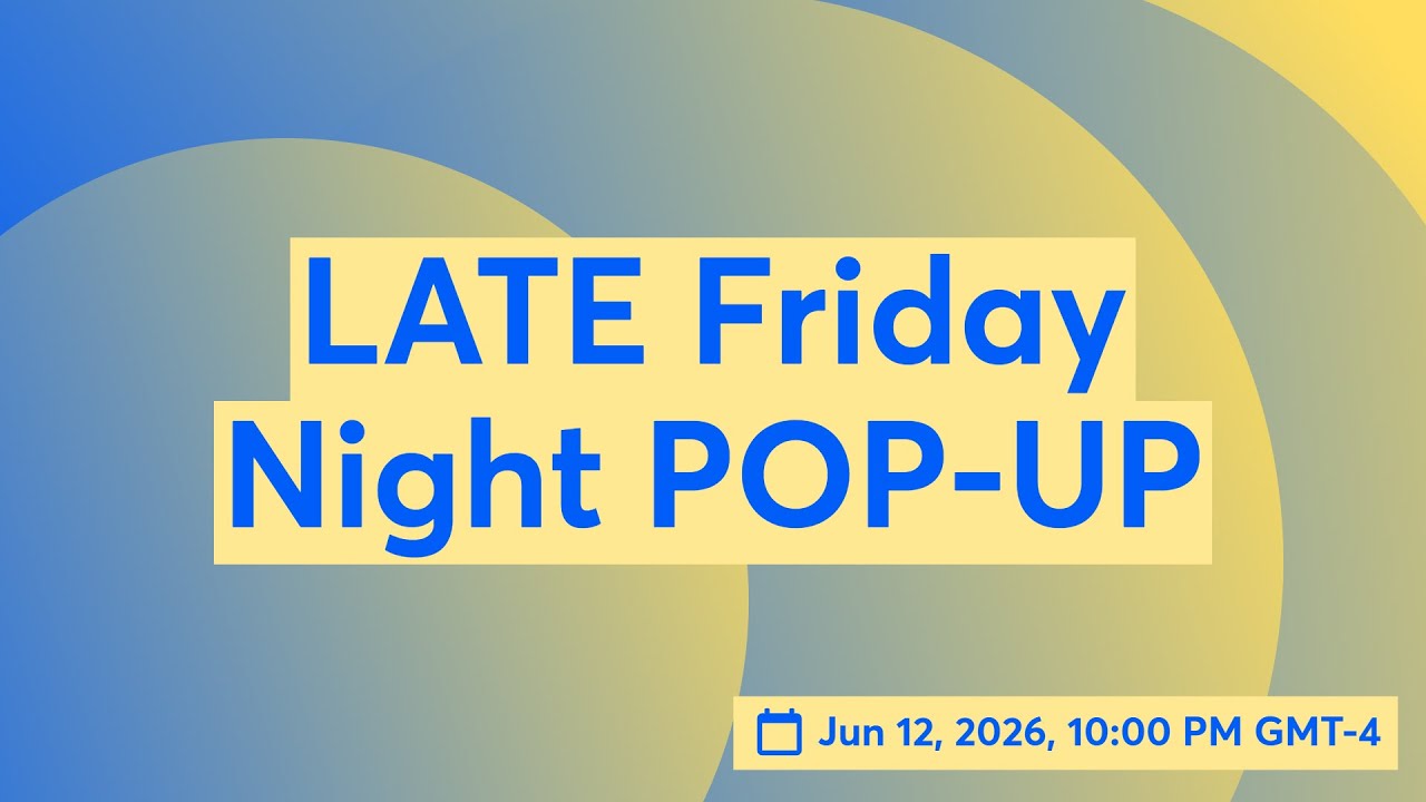 LATE Friday Night POP-UP