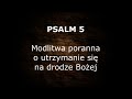 Psalm 5  modlitwa poranna o utrzymanie si na drodze boej  biblia tysiclecia psalmy biblia