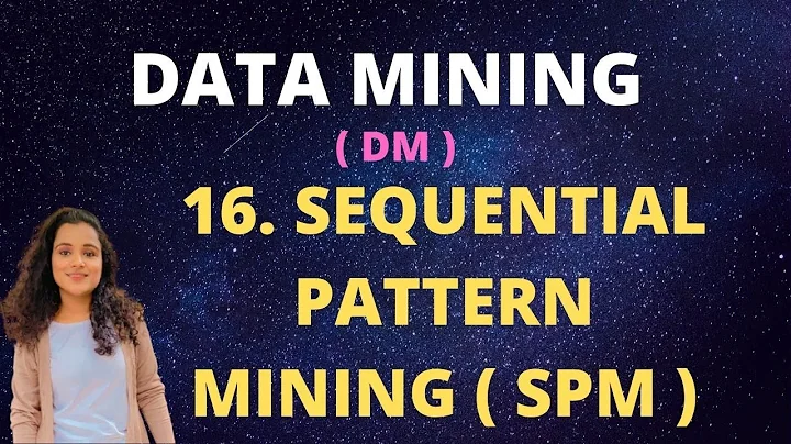#16 Sequential Pattern Mining ( SPM ) |DM|