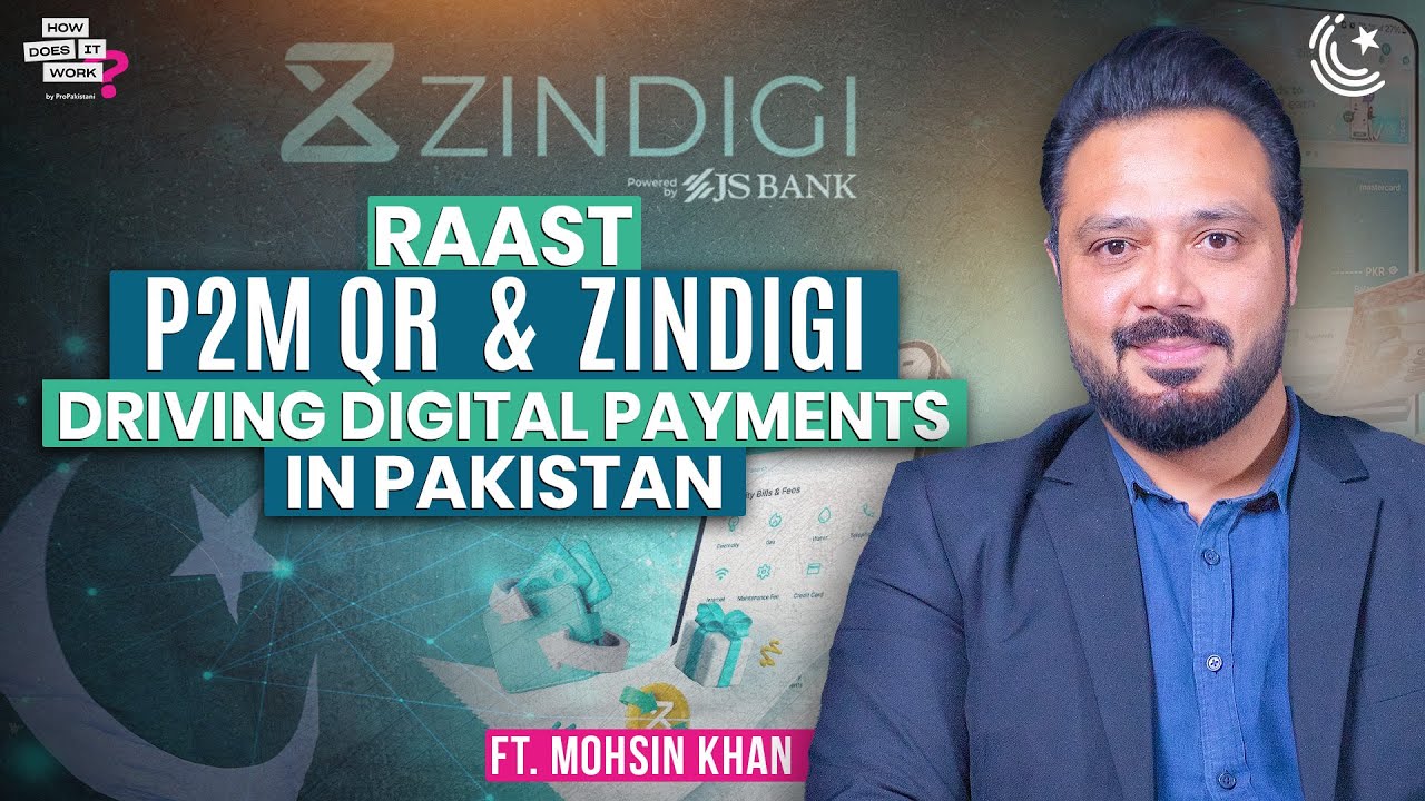 Raast P2M QR & Zindigi: Driving Digital Payments in Pakistan Ft. Mohsin Khan
