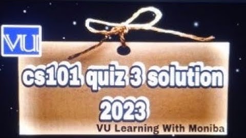 CS101 QUIZ 3 SOLUTION 2023 |Cs quiz 3| VU cs101 quiz 3