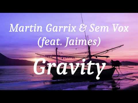 Martin Garrix \u0026 Sem Vox (feat. Jaimes) - Gravity (lyrics)