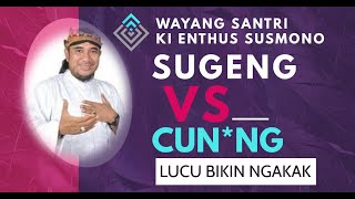 WAYANG SANTRI KI ENTHUS SUGENG VS CUN*NG BIKIN NGAKAK