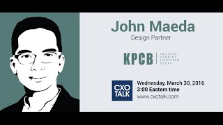 #164: Design in Tech with John Maeda, Design Partner, Kleiner Perkins Caufield & Byers
