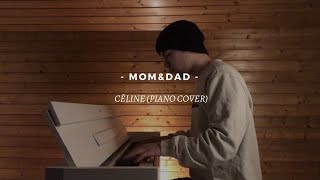 Mom&Dad - CÈLINE | Piano Cover