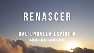 Renascer - Radionovela Espírita