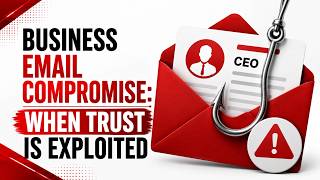 19. Business Email Compromise: When Trust Is Exploited
