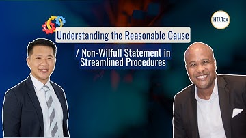 [ Offshore Tax ] Understanding the Reasonable Cause/Non-Willful Statement in Streamlined Procedures.