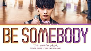 YOOK SUNGJAE ‘Be Somebody’ Lyrics (육성재 Be Somebody 가사) (Color Coded Lyrics)