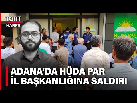 HÜDA PAR Adana İl Başkanlığına Bıçaklı Saldırı: İl Sekreteri Hayatını Kaybetti - TGRT Haber