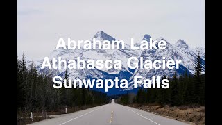 Abraham Lake - Athabasca Glacier - Sunwapta Falls - Jasper