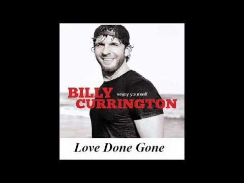 Billy Currington - Love Done Gone  2/10 + High Quality