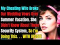 PART-1| Cheating Wife Broke Our Wedding Vows Over Summer Vacation, So I