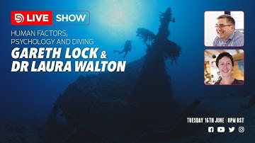 Human factors, psychology and diving with Gareth Lock and Dr Laura Walton