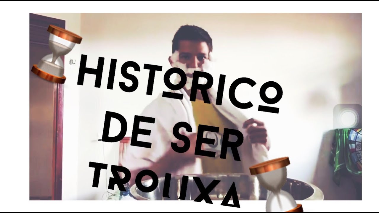 Historico De Ser Trouxa YouTube