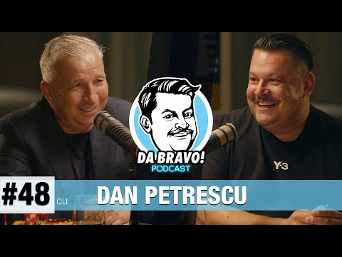 DA BRAVO! Podcast #48 cu Dan Petrescu