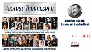 Erensoy Akkaya - Bırakmadı Sevdan Beni [ Akarsu Türküleri 2 ] Resimi