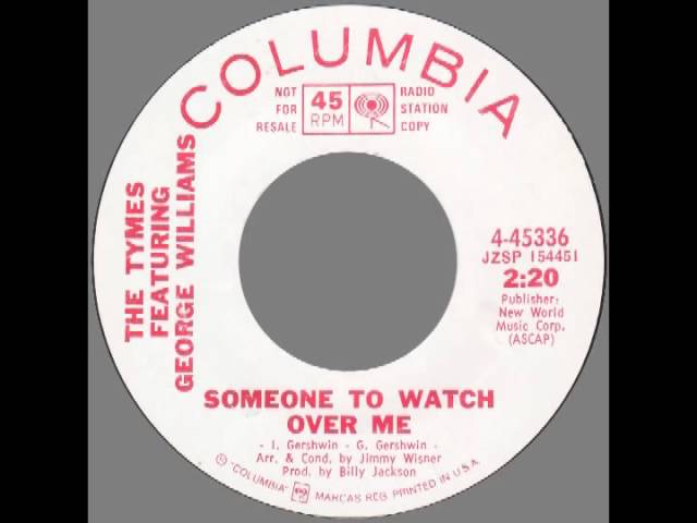 Tymes – “Someone To Watch Over Me” (Columbia) 1971