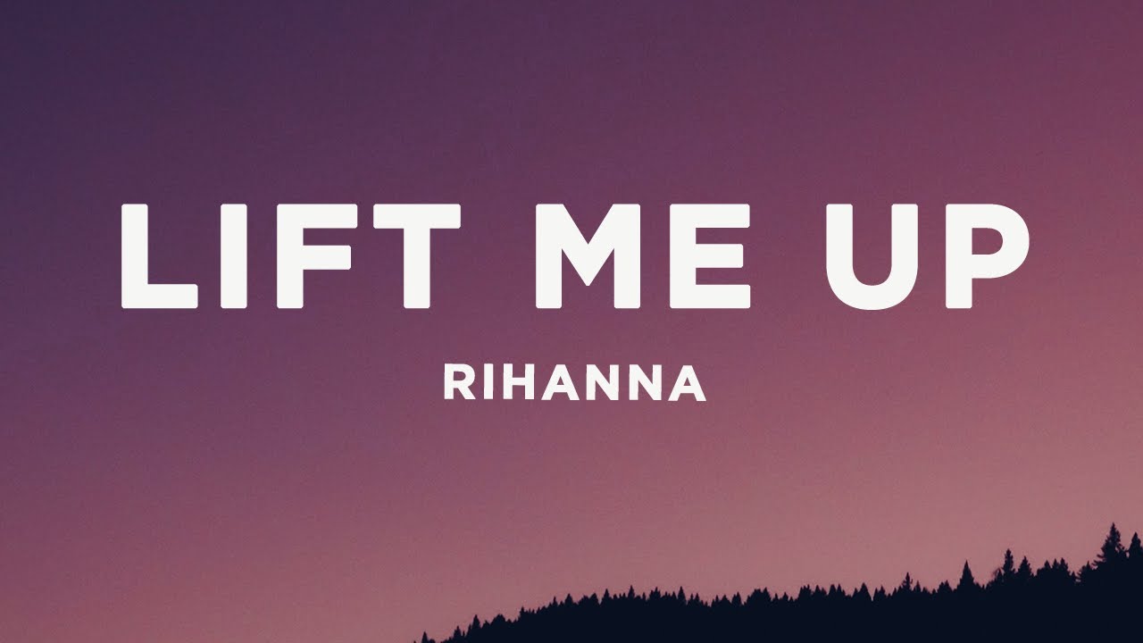 Rihanna Lift Me Up (Lyrics) YouTube Rihanna Lift Me Up (Lyrics) YouTube