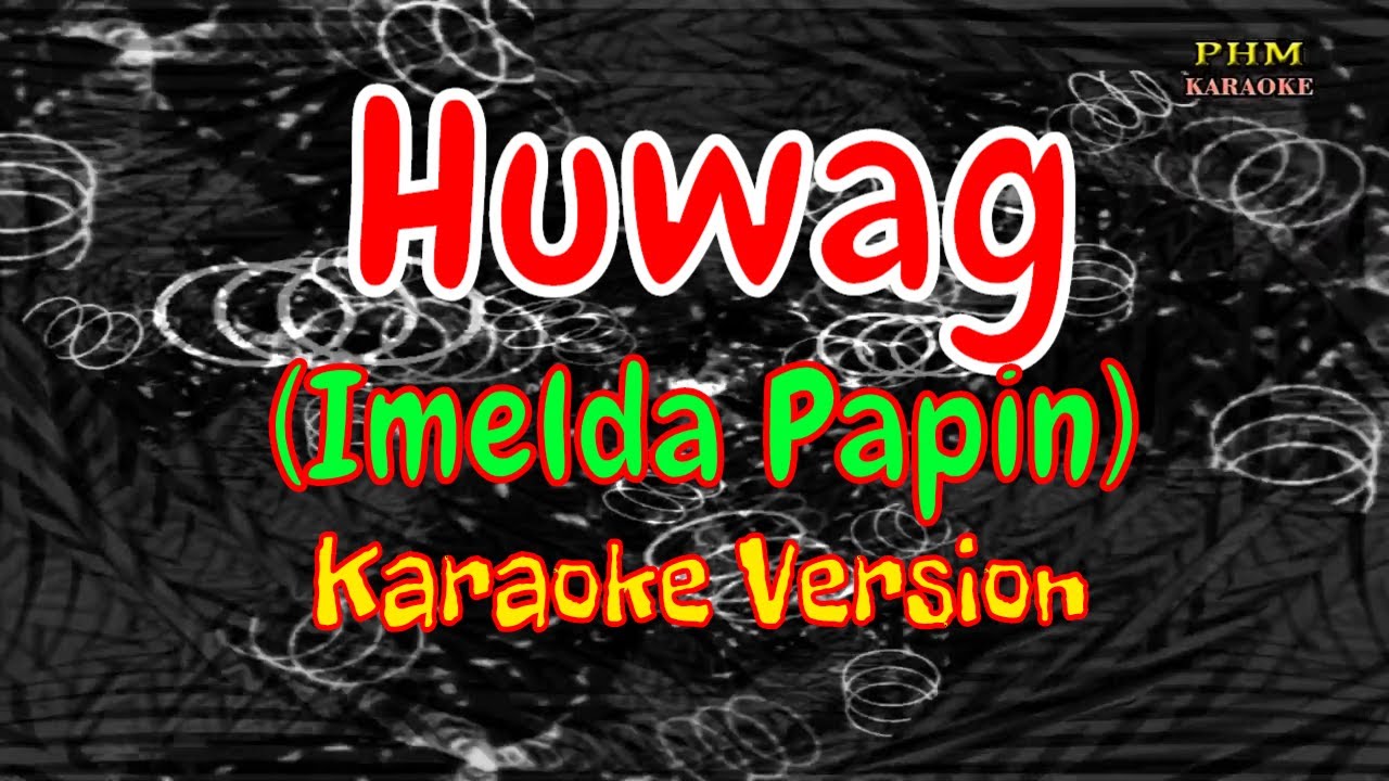 Huwag Karaoke  Imelda Papin