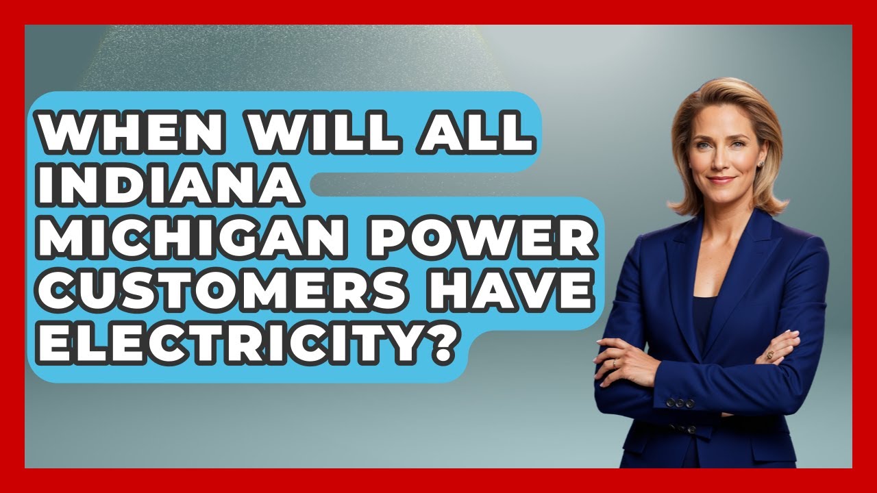 When Will All Indiana Michigan Power Customers Have Electricity? - The Midwest Guru
