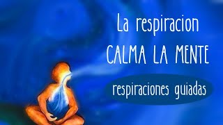 Respiraciones para calmar la ANSIEDAD - respiraciones guiadas