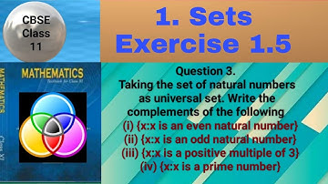 CBSE Class 11 EX 1.5 Q 3: Taking the set of natural numbers as universal set. Write the complements