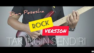 TAK INGIN SENDIRI (Dian Piesesha) - Rock Version