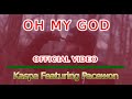 Oh My God Featuring Pacewon OFFICIAL Cinematic Music Video mp3