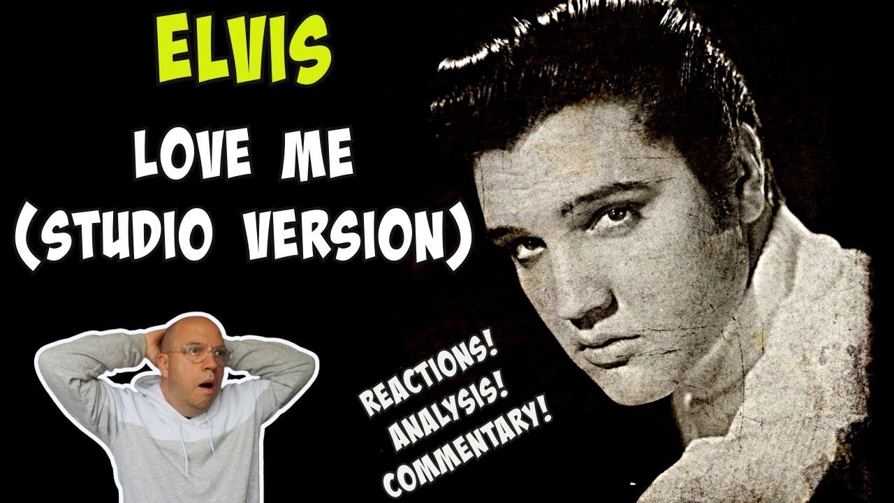 FIRST TIME LISTEN REACTION: Elvis Presley LOVE ME (Studio Version)