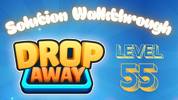 Drop Away - Level 55 - Solution Walkthrough!!!