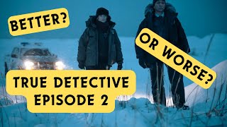 Got better? True Detective Season 4, Episode 2. Not a Review, just thoughts. HBO