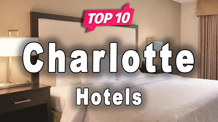 Top 10 Hotels to Visit in Charlotte, North Carolina | USA - English