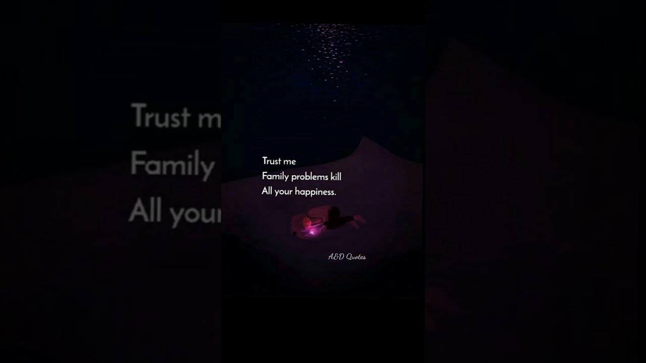 Trust Me Family Problems Kill All Your Sadquotes Lifequotes