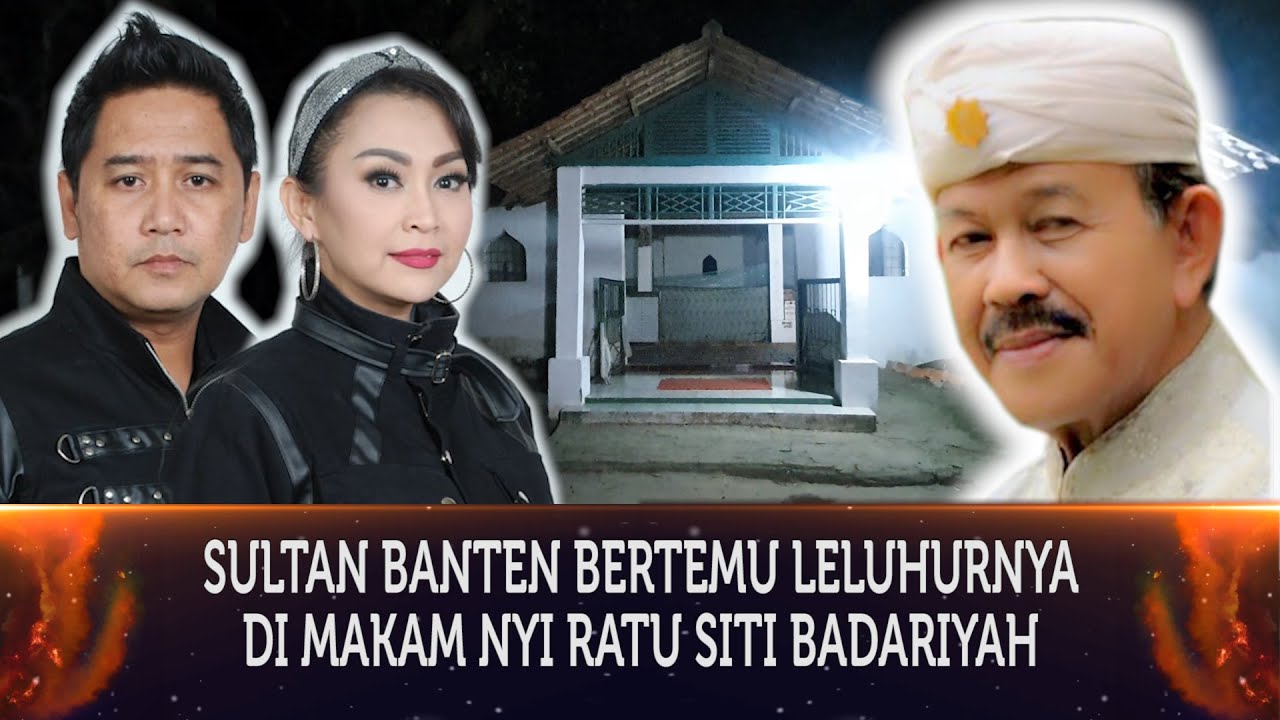 364 - SULTAN BANTEN BERTEMU LELUHURNYA DI MAKAM KERAMAT NYI RATU SITI BADARIYAH.