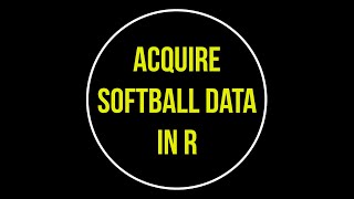 Acquire Softball Data in R!