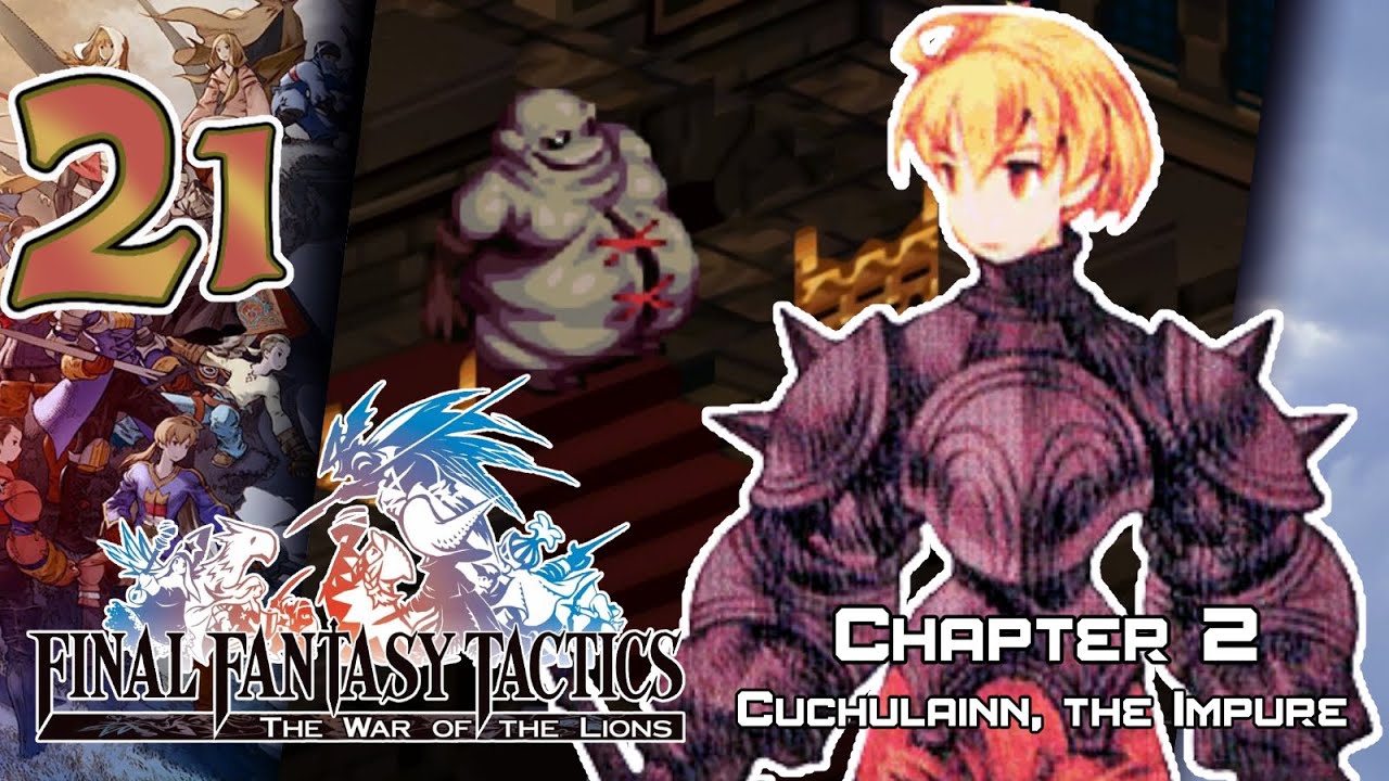 Final Fantasy Tactics: TWoL - Walkthrough [Commentary] - Ep. 21: Cuchulainn, the Impure