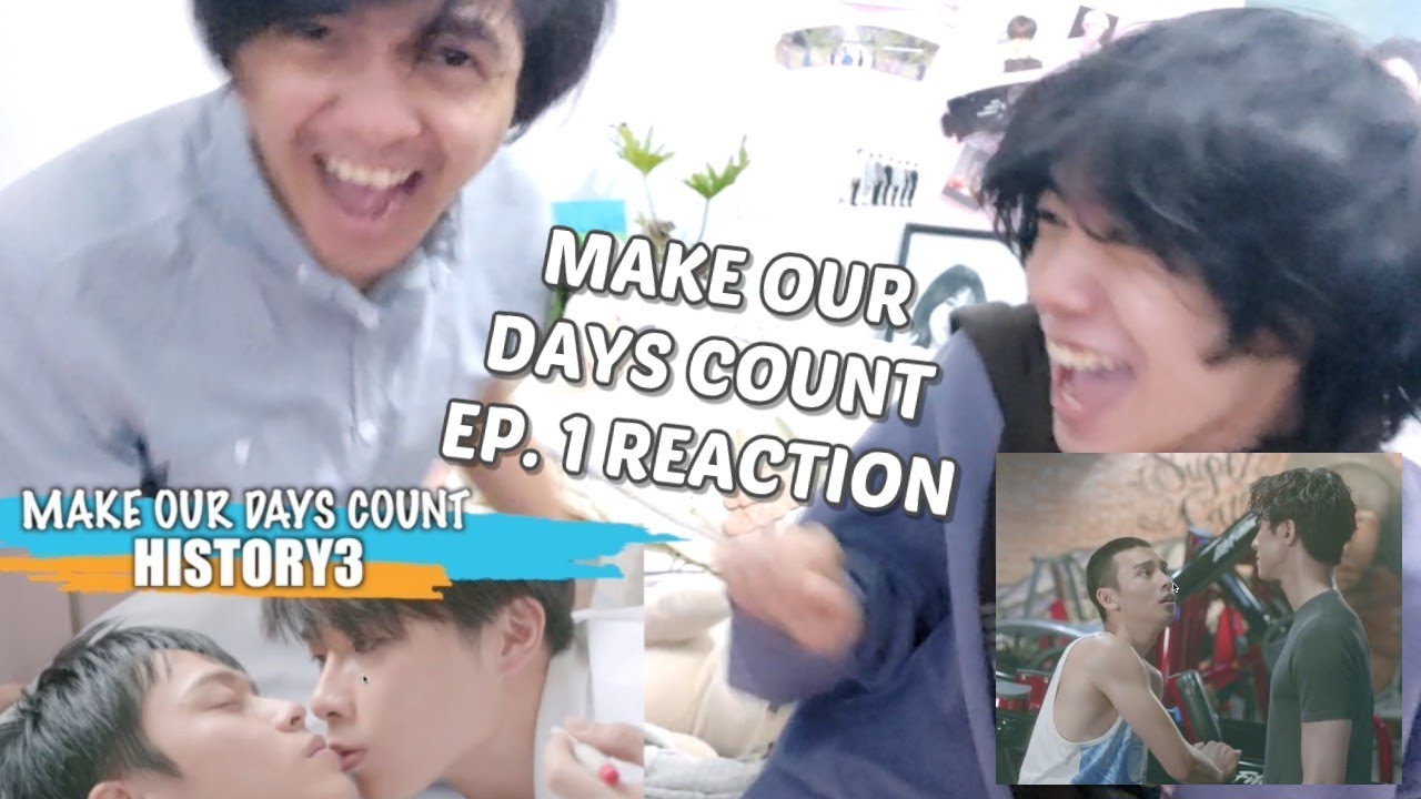 History3 make our days count episode 1 reaction commentary youtube