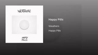 Happy pills- weathers