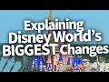 Explaining Disney World's BIGGEST Changes!