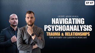 Adam Ayala: Navigating Psychoanalysis, Trauma, and Relationships | EP #7