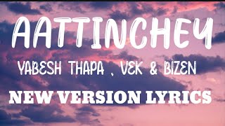 Aattinchey (Lyrics) [Jaba Kanchi Aattinchey] -Yabesh Thapa,VEK & Bizen - DJ Bishow