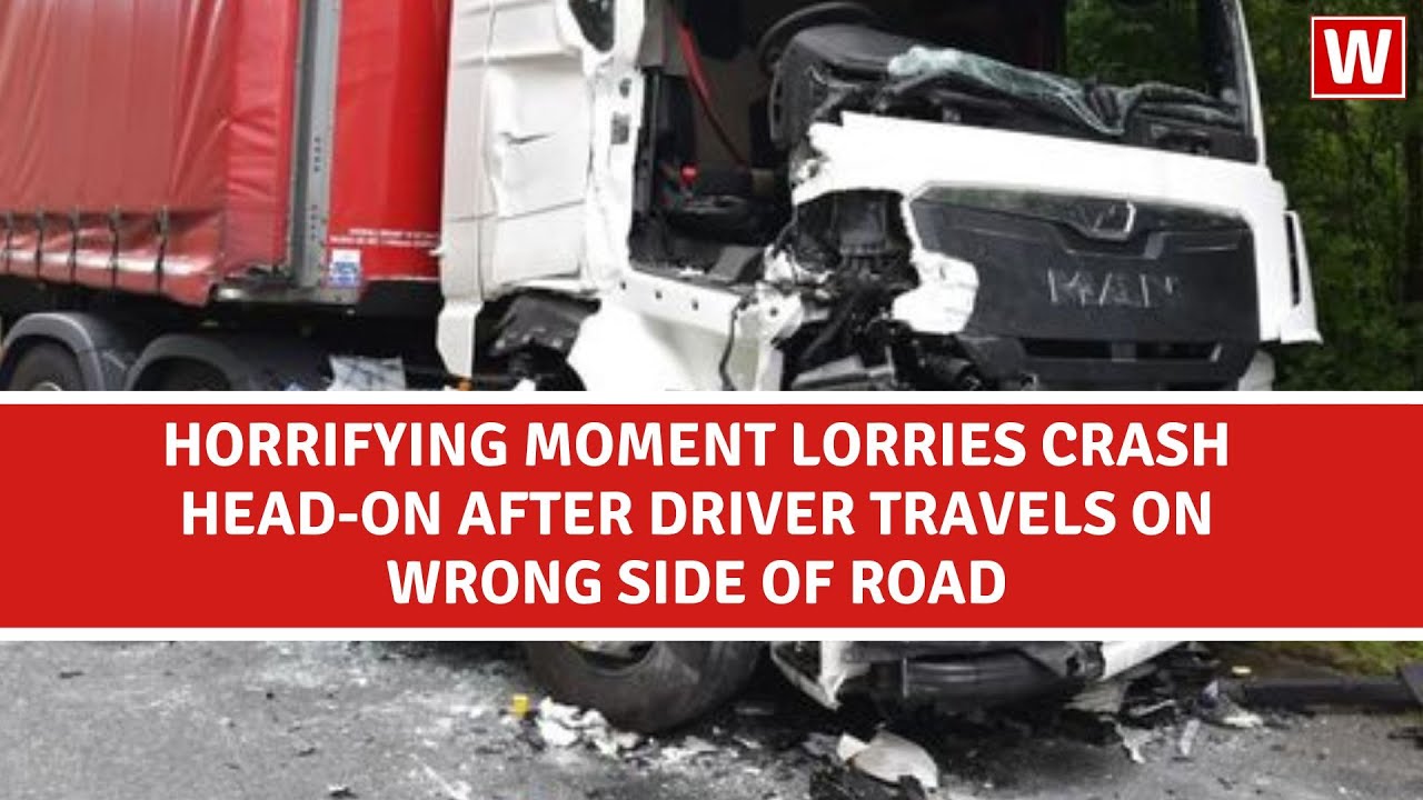 Horrifying moment lorries crash head-on after driver travels on wrong side of road
