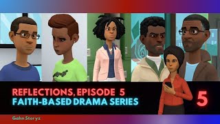 Reflections, Episode 5 (Animated Faith-based Drama Series)