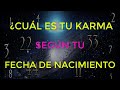 Tu KARMA, según tu FECHA DE NACIMIENTO (Lección Kármica)