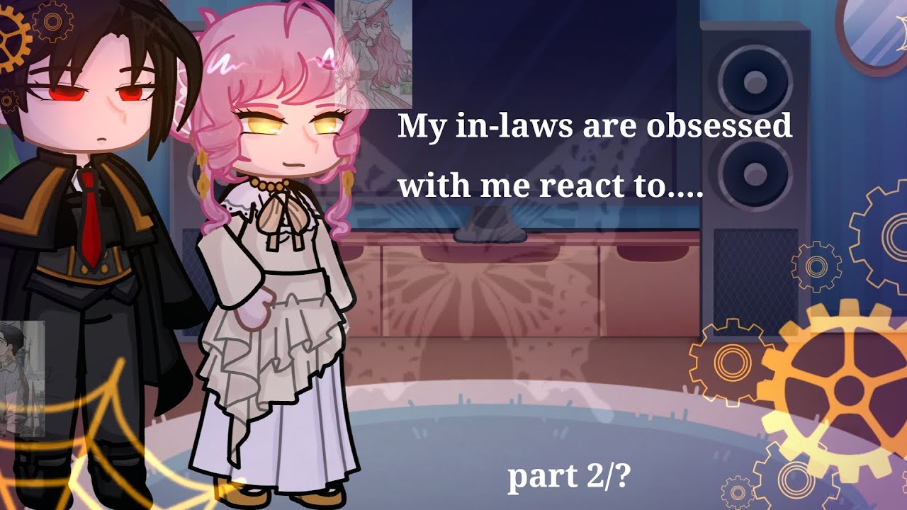My in-laws are obsessed with me react to...☆Part 2/?☆ Made by Hari