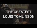 Louis Tomlinson - The Greatest (Lyrics)