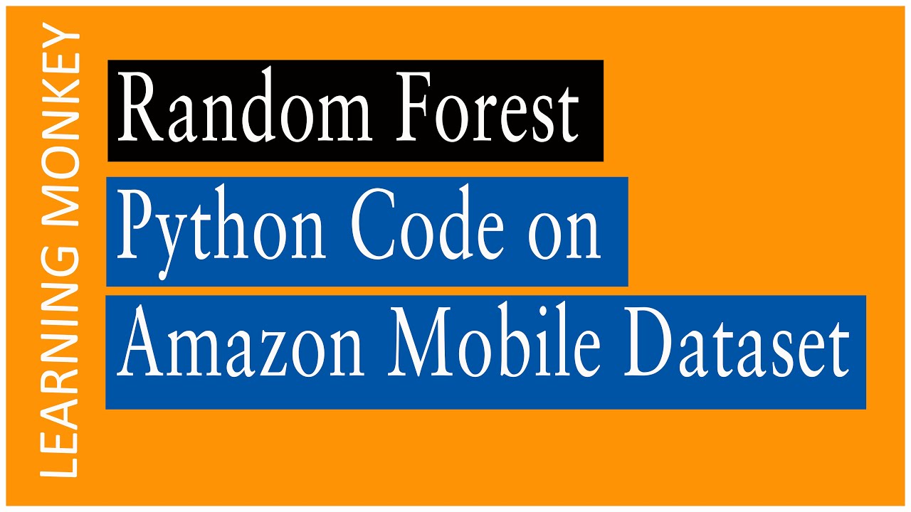 Random Forest Python Code on Amazon Mobile Dataset | Lesson 99 ...